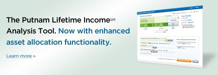 We're changing the way the world looks at retirement savings - Putnam Income Analysis Tool