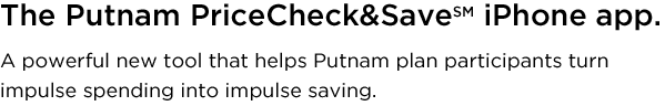 Putnam's barcode scanning app helps you save money on your next purchase, while also saving for retirement.