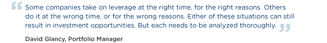 Some companies take on leverage at the right time for the right reasons. Others do it at the wrong time, or for the wrong reasons.  Either of these situations can still result in investment opportunities. But each needs to be analyzed thoroughly.