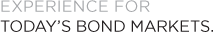 Experience for Today's Bond Markets